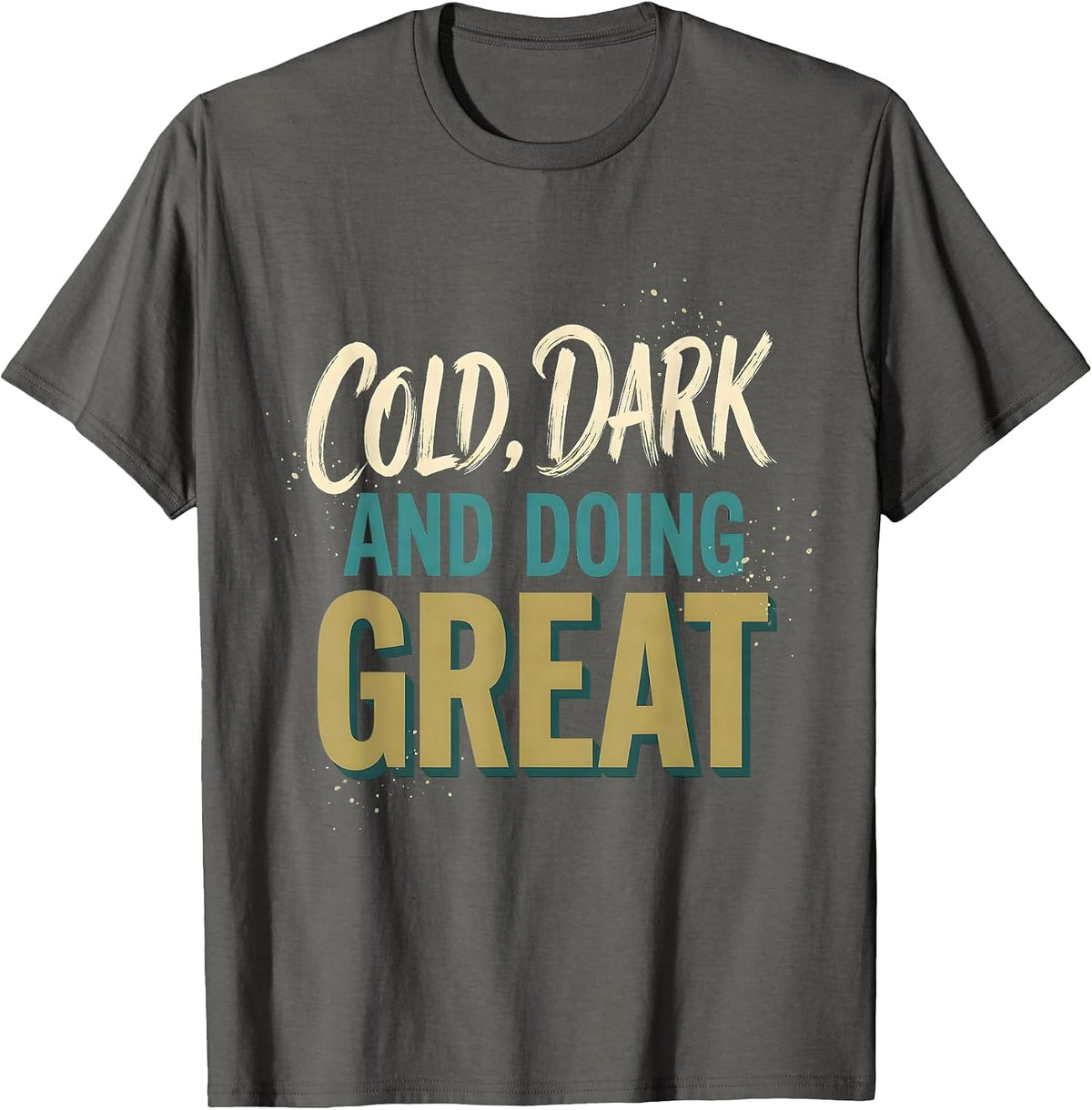 Men's Cold, Dark And Doing Great Deep Sea Introvert Humor Tee T-Shirt - Asphalt Grey