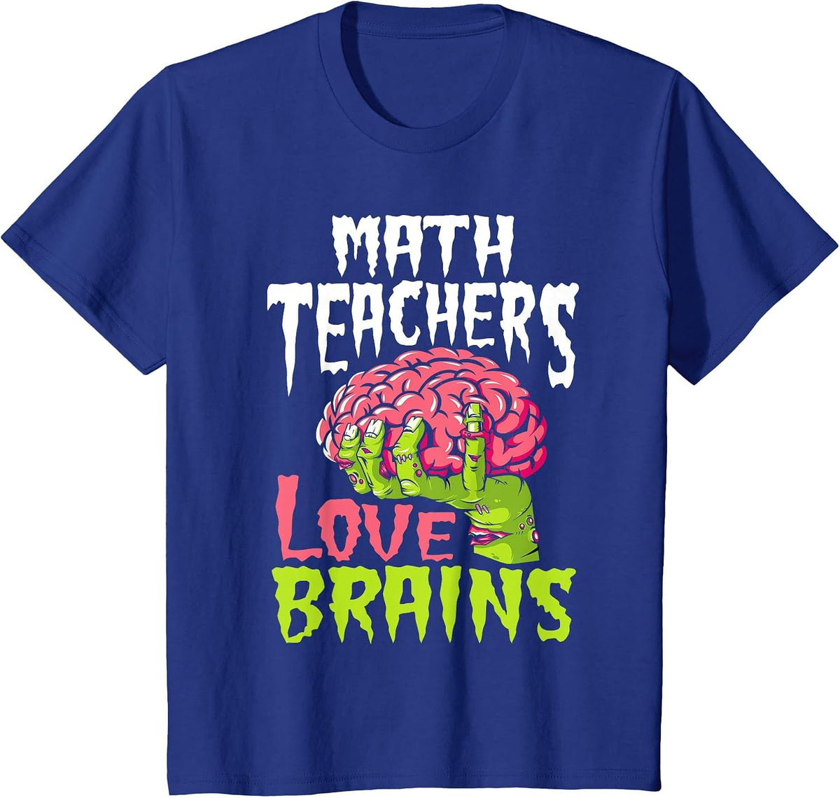 Math Teachers Love Brains Zombie Teacher School Halloween T-Shirt - Royal Blue
