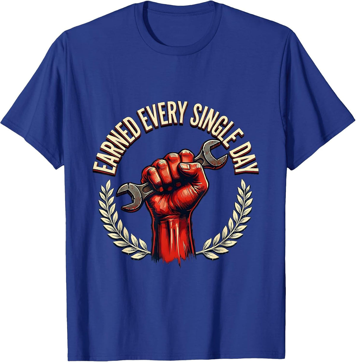 Labor Day Earned Every Single Day Graphic T-Shirt - Royal Blue