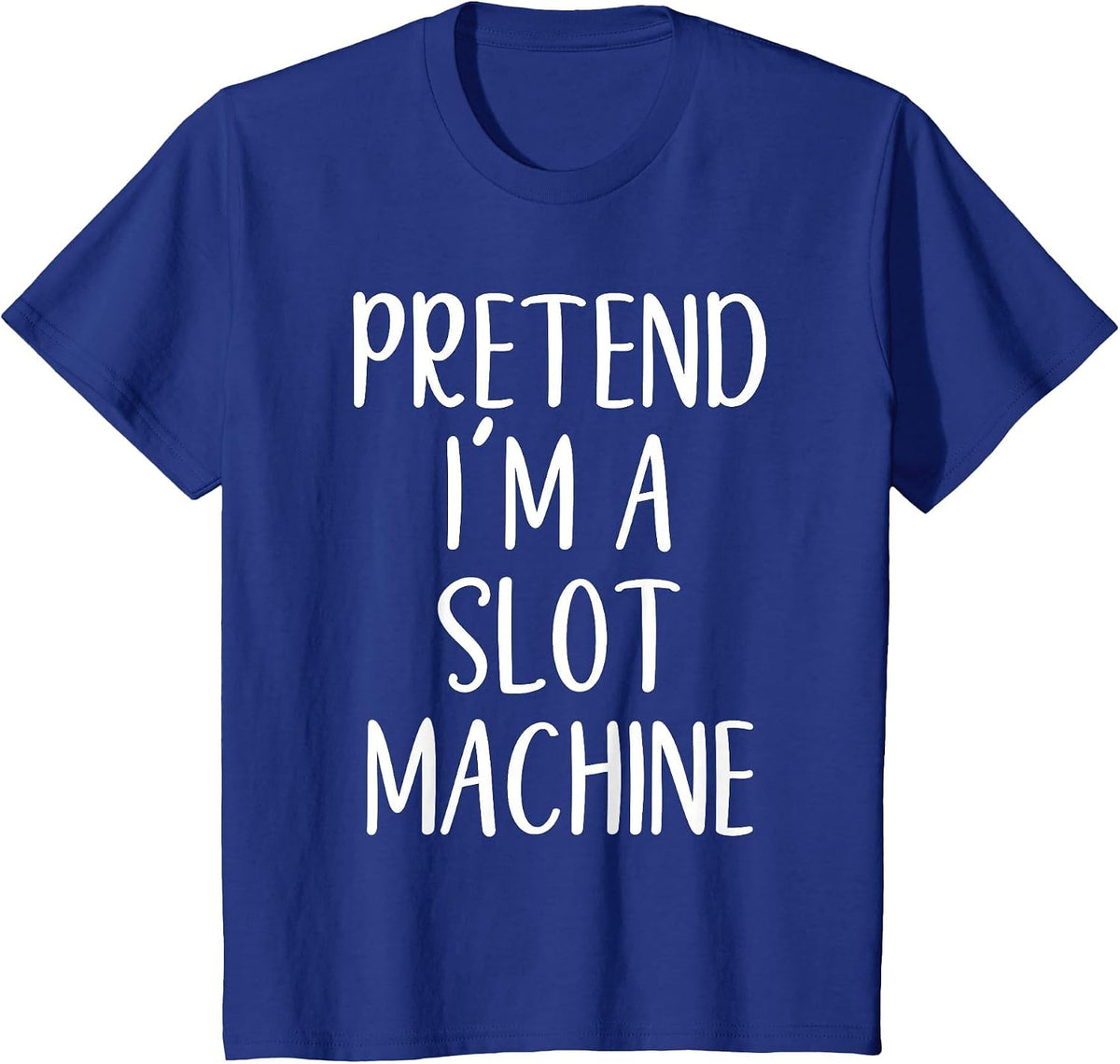 Pretend I'm A Slot Machine Costume Halloween Easy Adult Kid T-Shirt - Royal Blue