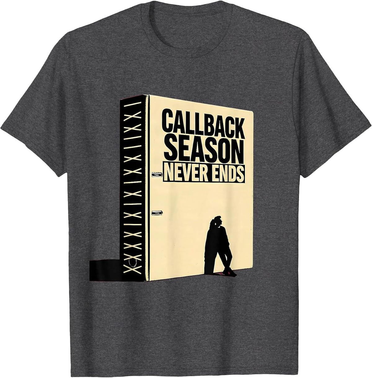 Men's Callback Season Never Ends Funny Theater Kid Musical Life T-Shirt - Dark Heather Grey