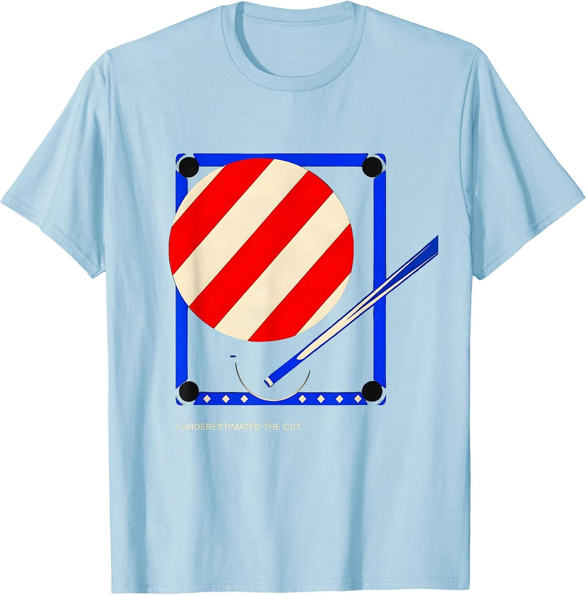 Men's I Underestimated The Cut Funny Billiards Player Pool Humor T-Shirt - Baby Blue
