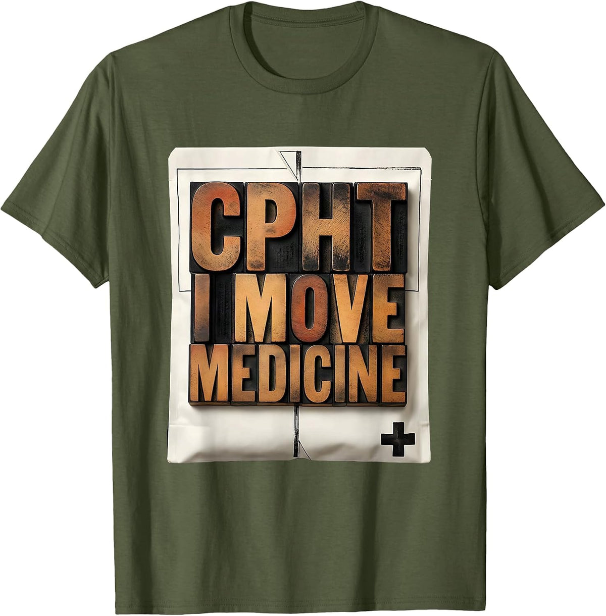 CPhT: I Move Medicine Funny Pharmacy Tech Gift T-Shirt - Olive Green