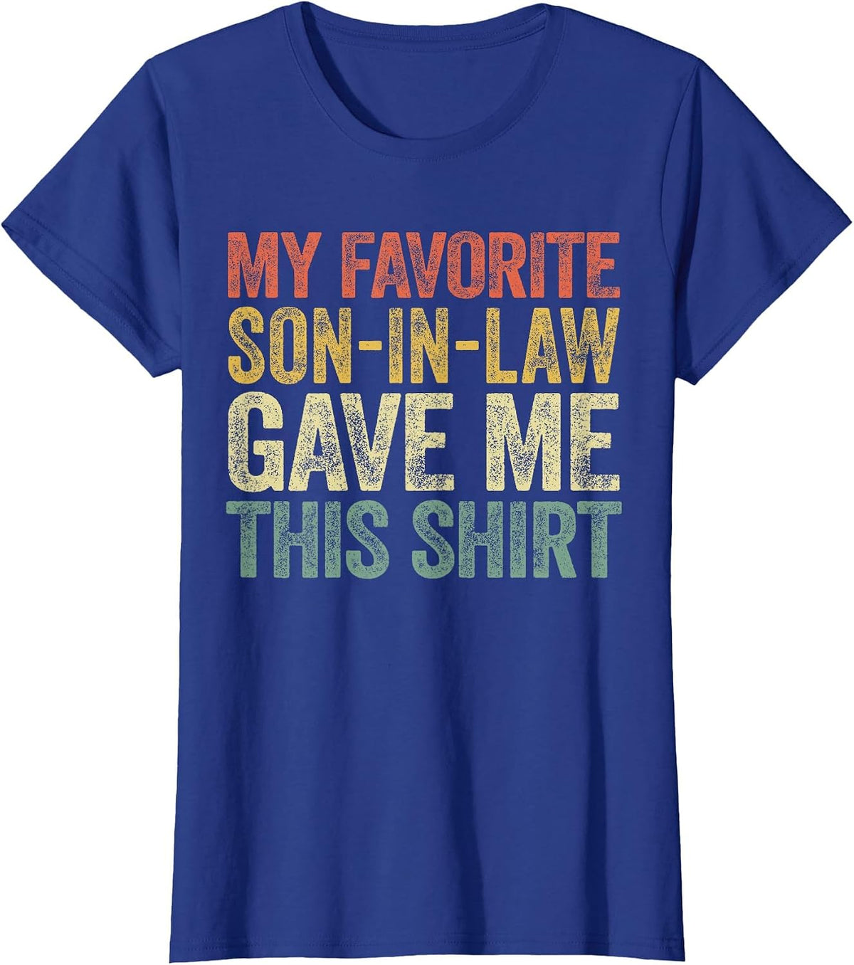 My Favorite Son-in-Law Gave Me This Shirt Men Fathers Day T-Shirt - Royal Blue
