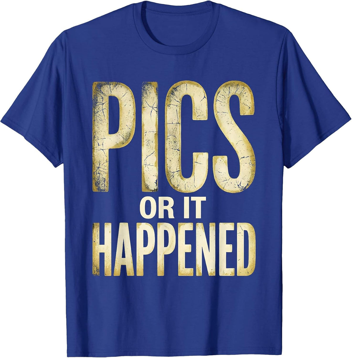Pics or It Happened Photography Lover Design T-Shirt - Royal Blue