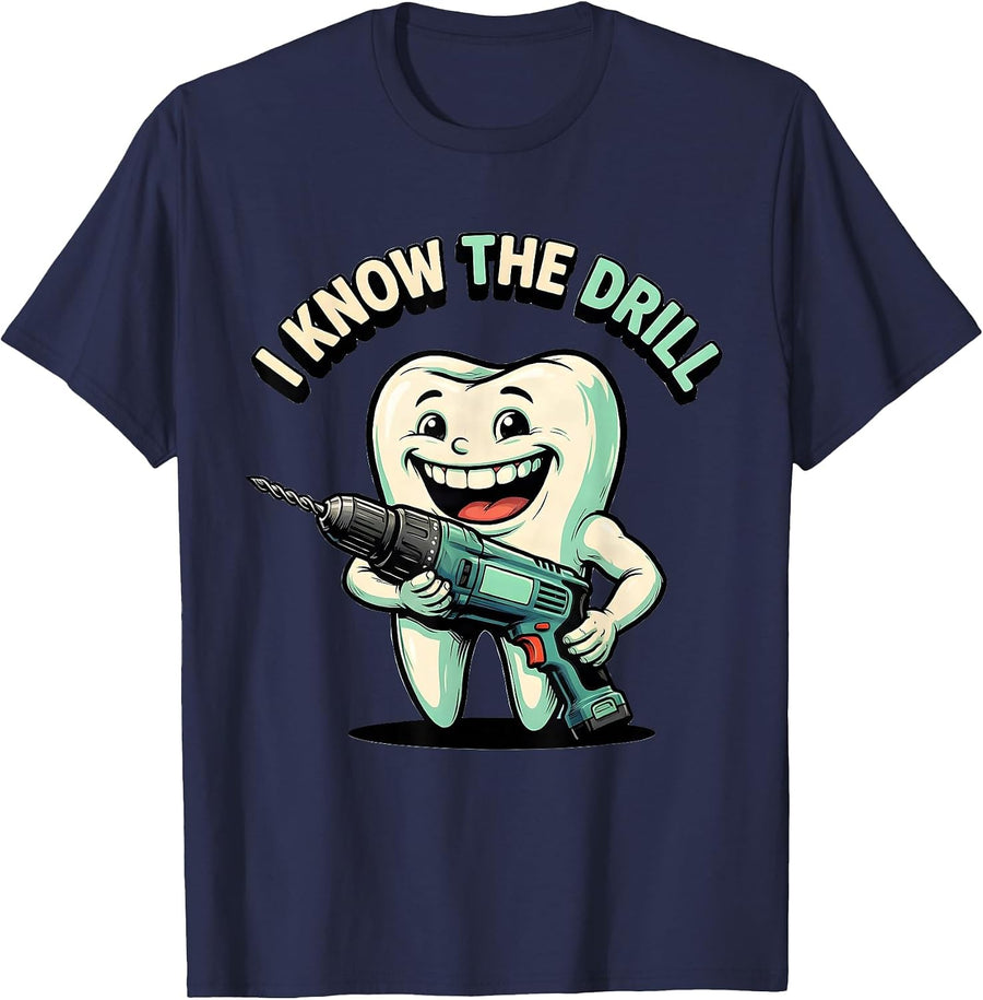 I Know The Drill Funny Dental Hygienist Humor T-Shirt - Navy Blue
