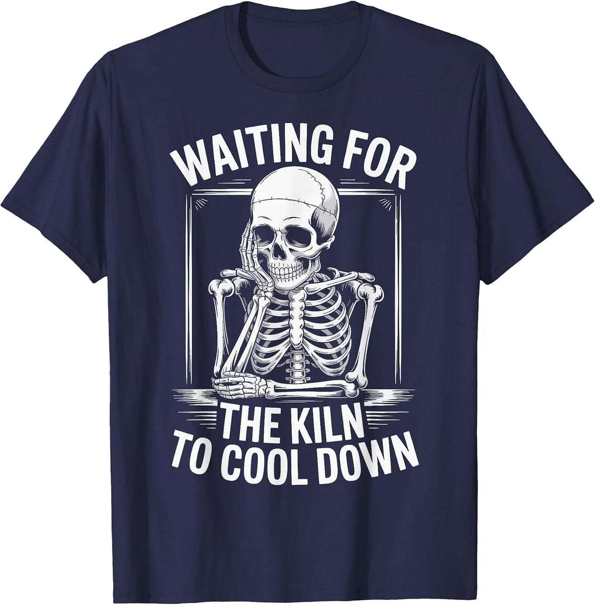 Waiting for The Kiln to Cool Down T-Shirt - Navy Blue
