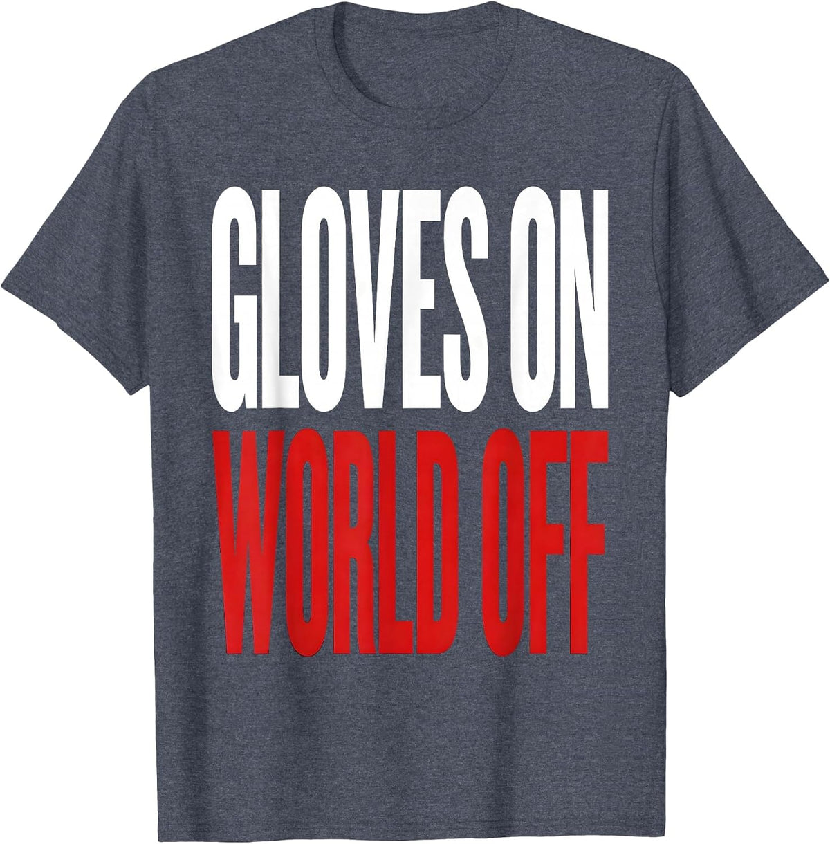 Gloves On World Off Boxing Graphic Design T-Shirt - Heather Blue