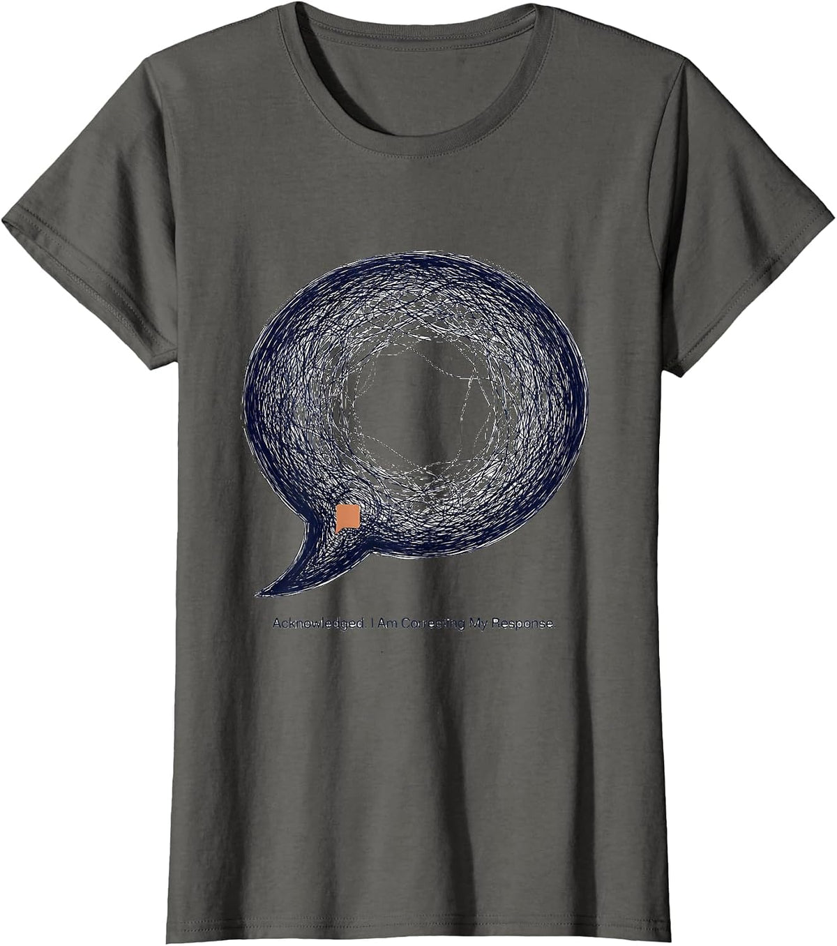 Women's Acknowledged. I Am Correcting My Response. AI Humor T-Shirt - Asphalt Grey