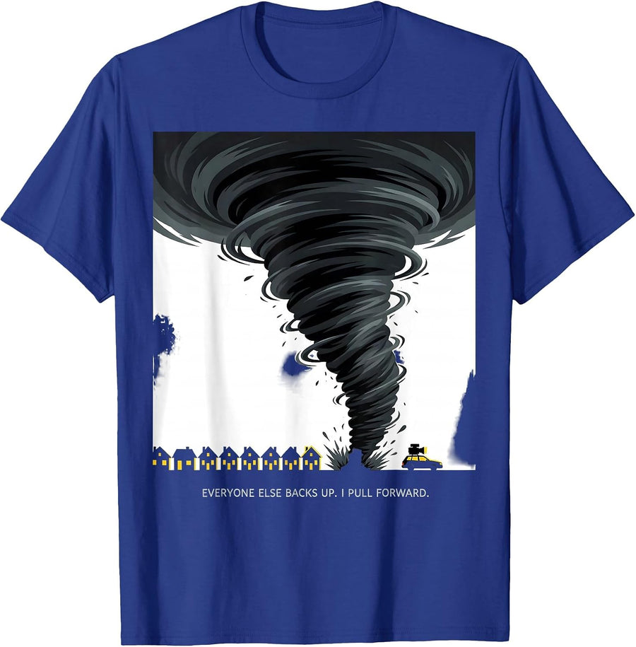 Everyone Else Backs Up. I Pull Forward Storm Chaser T-Shirt - Royal Blue