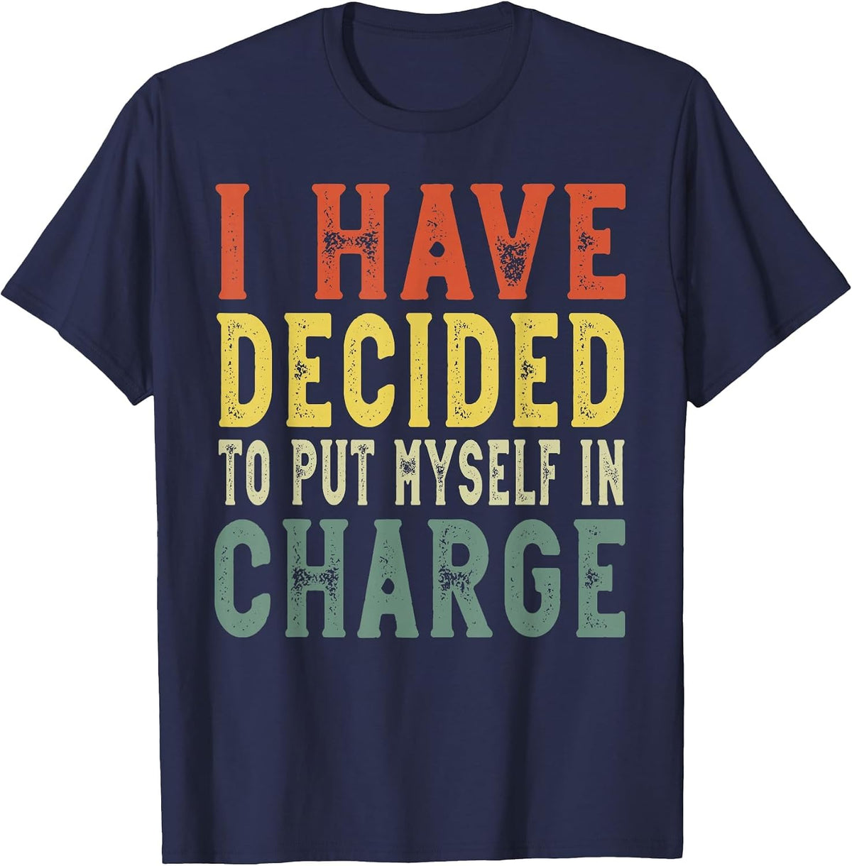 I Have Decided to Put Myself in Charge, Confident Leadership T-Shirt - Navy Blue