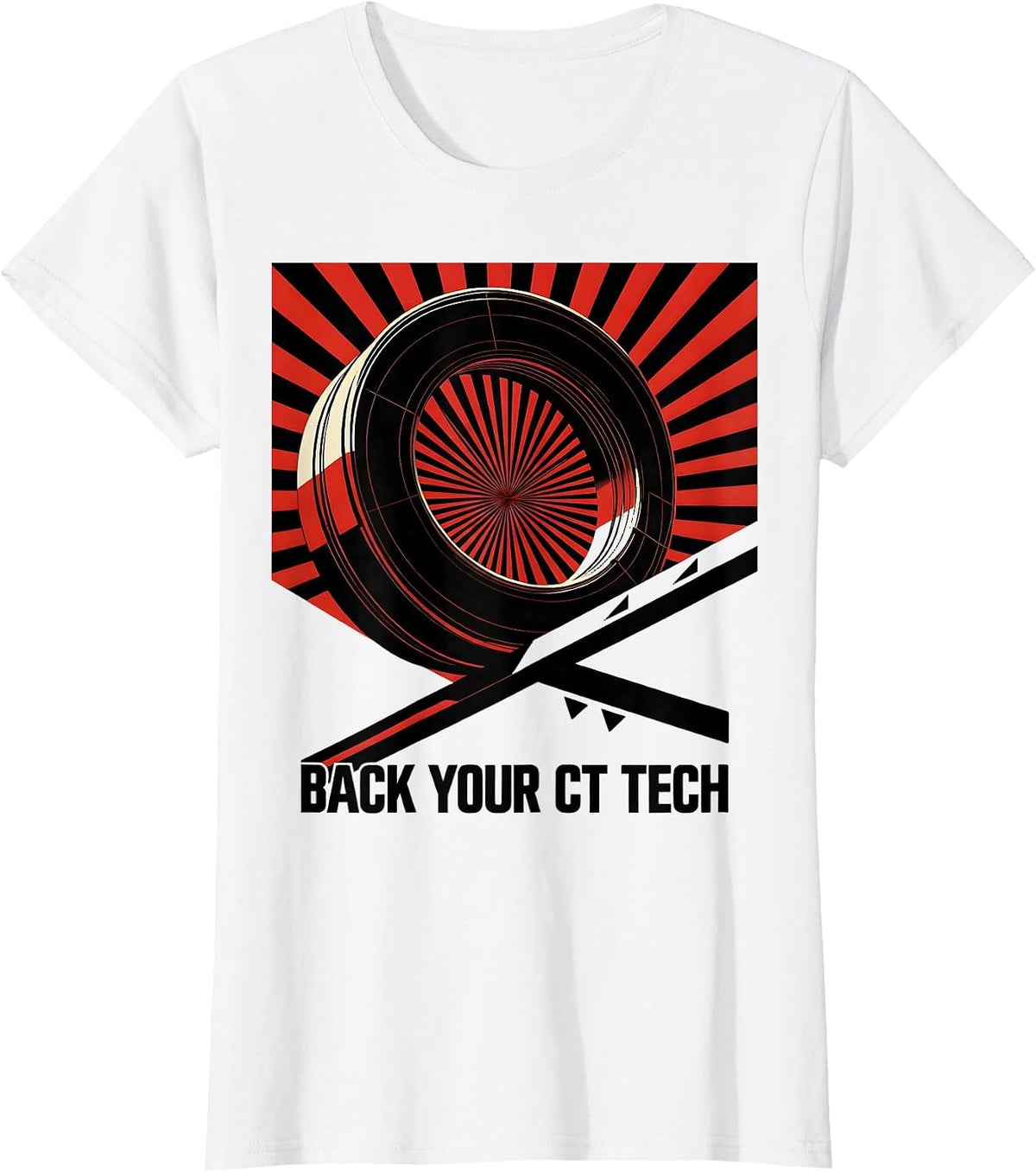 Back Your CT Tech Funny Radiology Tech Occupation Humor T-Shirt - White