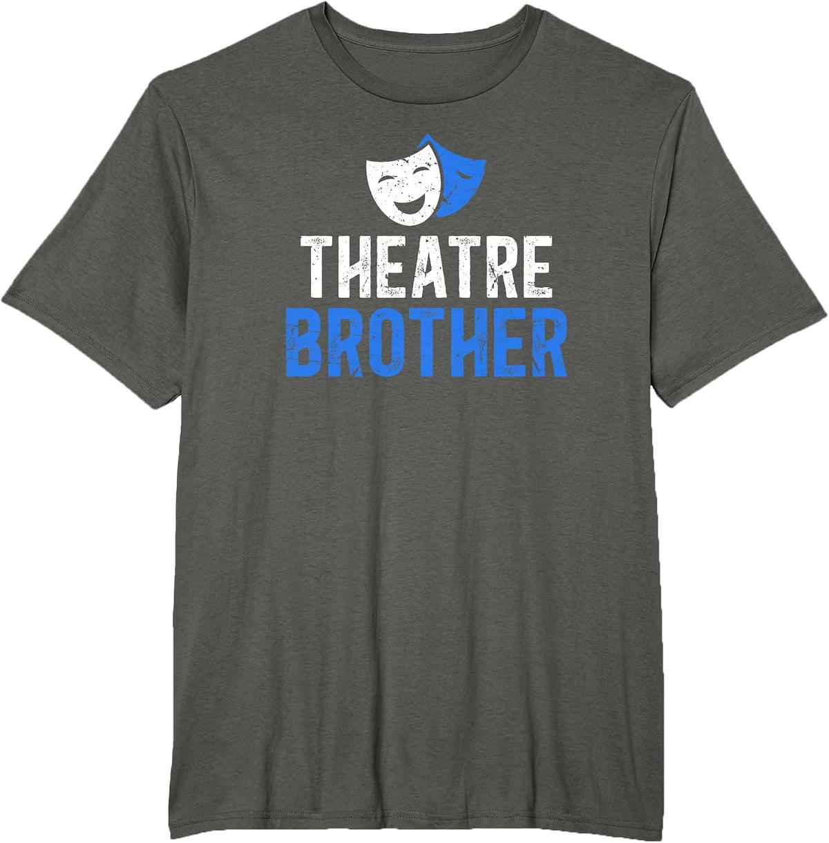 Theatre Brother Theatre Actress Brother Theater Brother T-Shirt - Asphalt Grey