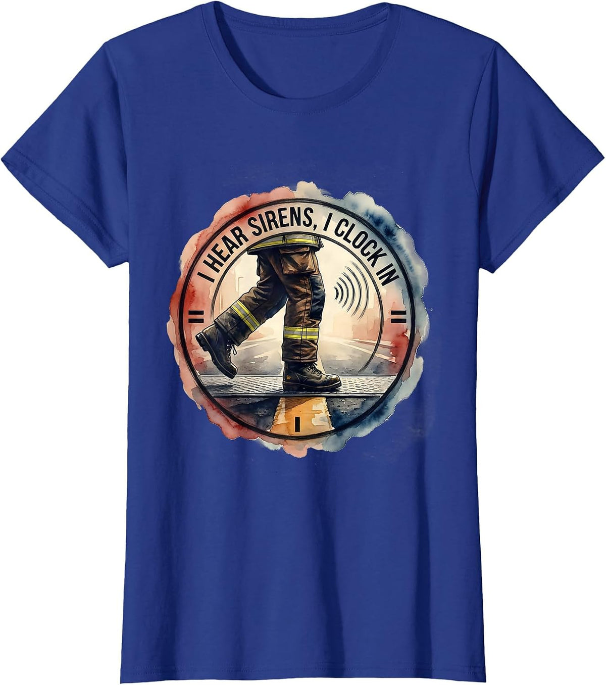 Women's I Hear Sirens, I Clock In Funny Firefighter Humor Gift T-Shirt - Royal Blue