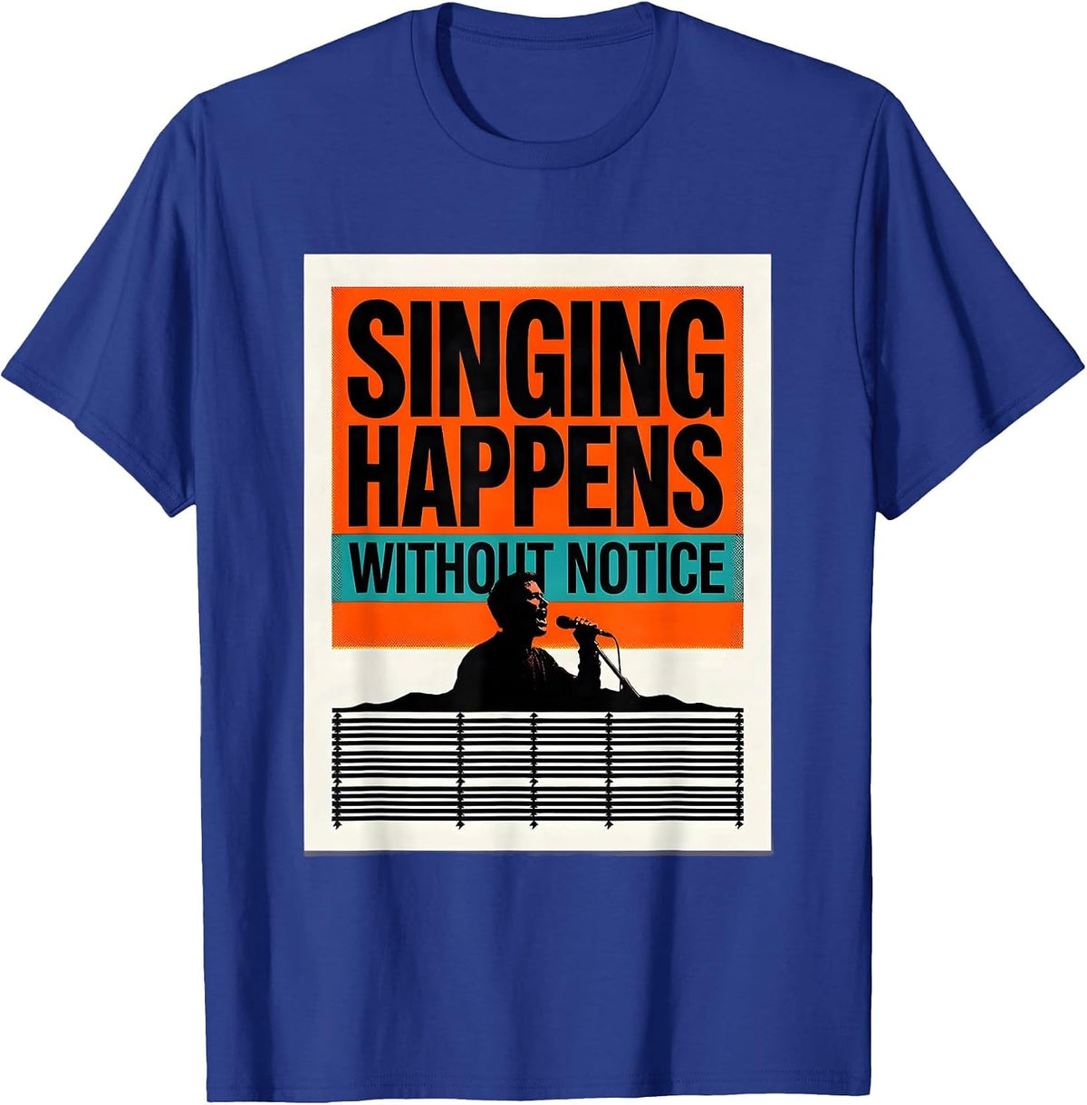 Singing Happens Without Notice Funny Choir Singer Gift T-Shirt - Royal Blue