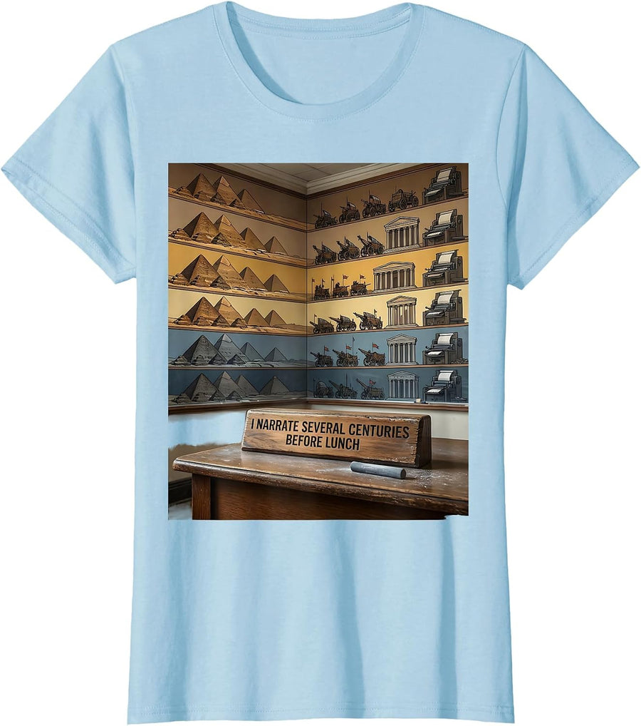 Women's I Narrate Several Centuries Before Lunch Funny History T-Shirt - Baby Blue