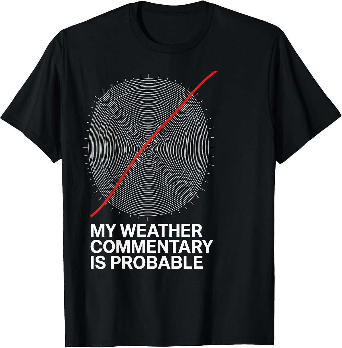 Men's My Weather Commentary Is Probable Funny Storm Chaser T-Shirt - Black