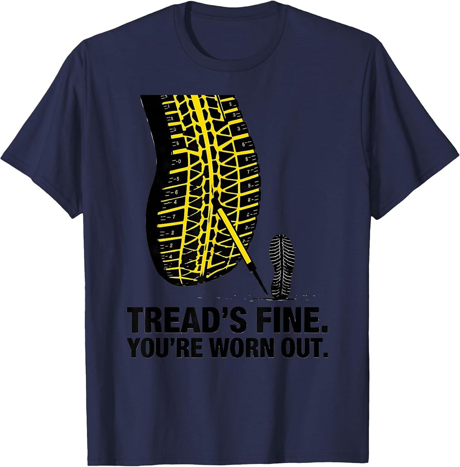 Tread's Fine. You're Worn Out Funny Mechanic Auto Technician T-Shirt - Navy Blue