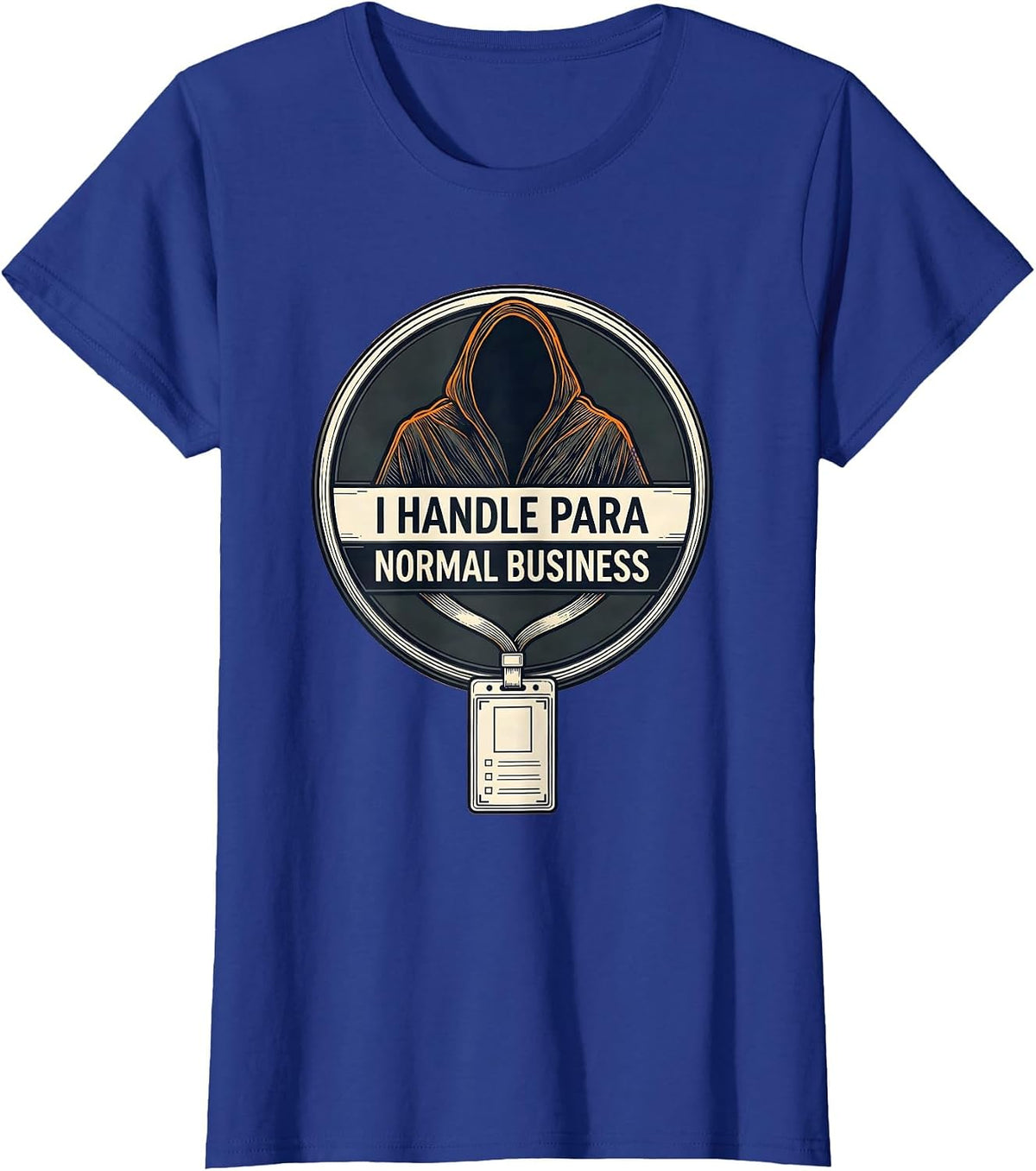 Women's I Handle Para Normal Business Funny Ghost Paraprofessional T-Shirt - Royal Blue
