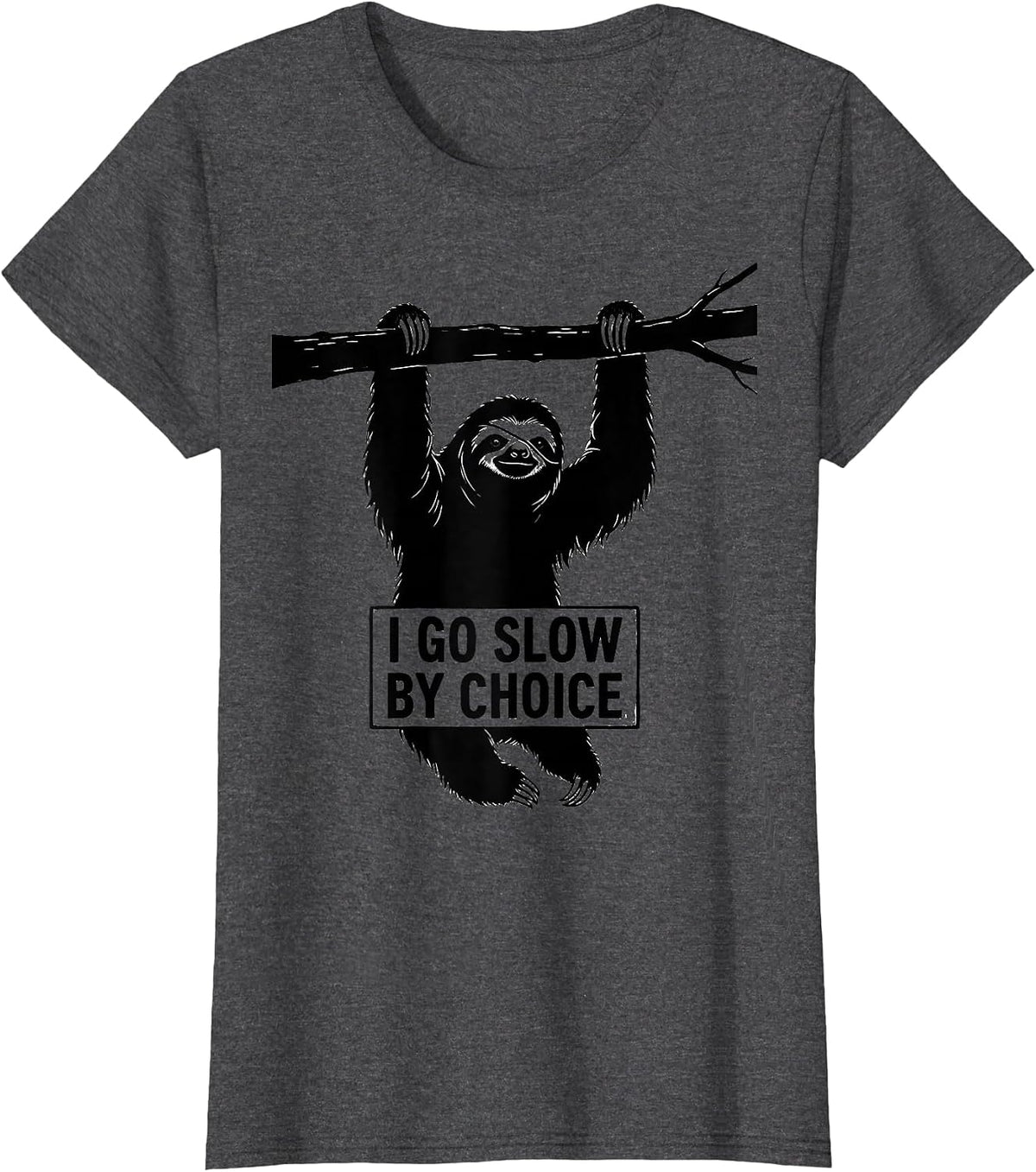 Women's I Go Slow By Choice Funny Sloth Lover Novelty Gift T-Shirt - Dark Heather Grey