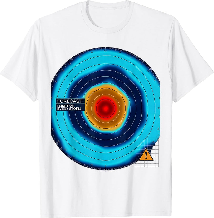 Men's Forecast: I Mention Every Storm Meteorology Storm Chaser T-Shirt - White