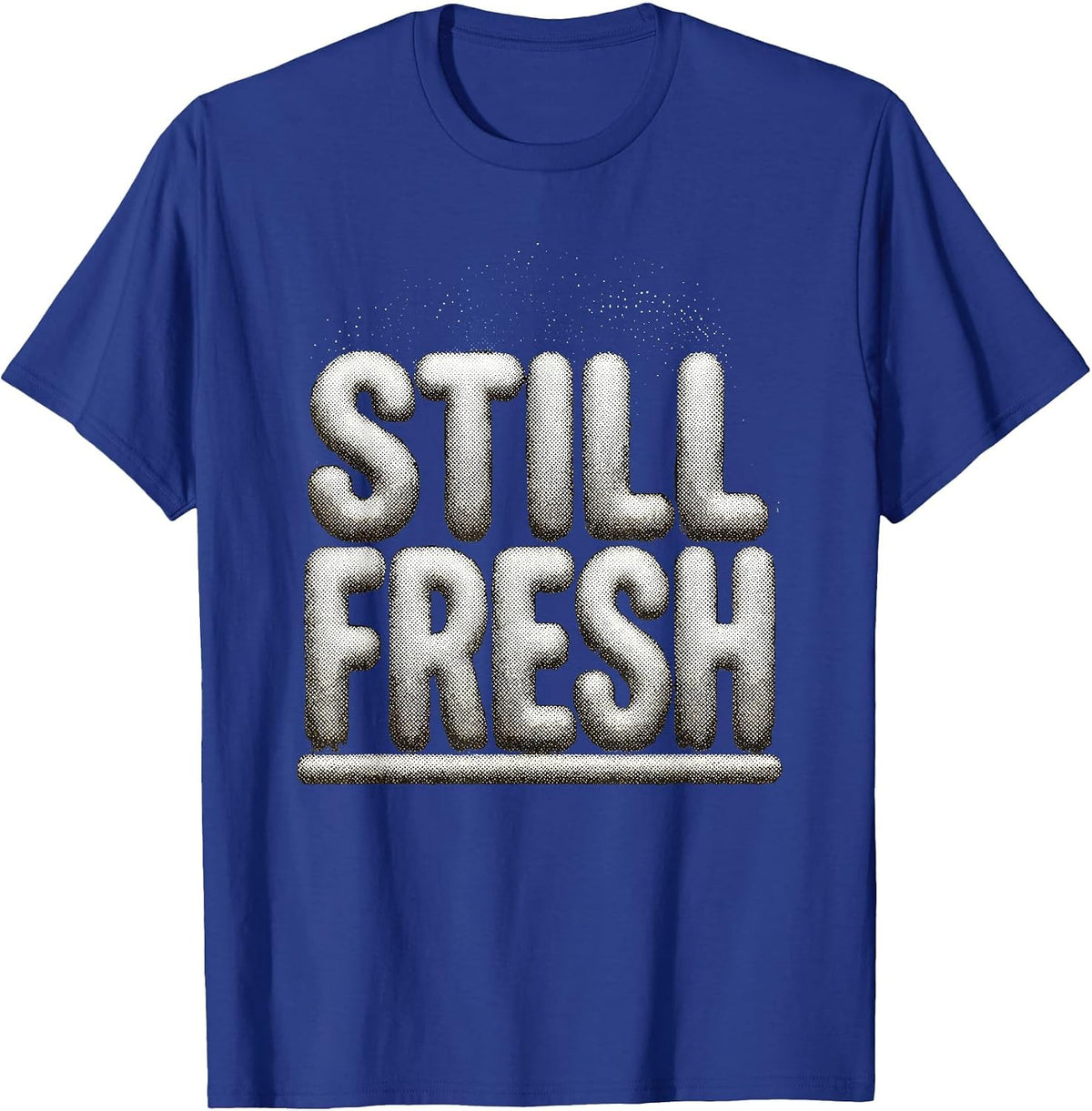 Still Fresh Funny Gangster Slang Hip Hop Rap Humor T-Shirt - Royal Blue
