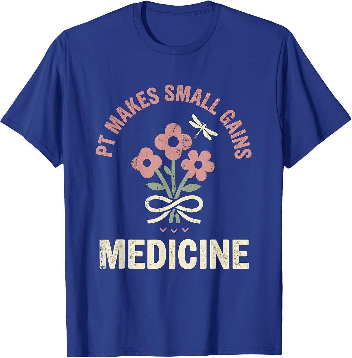 PT Makes Small Gains Medicine Floral Boho Physical Therapist T-Shirt - Royal Blue