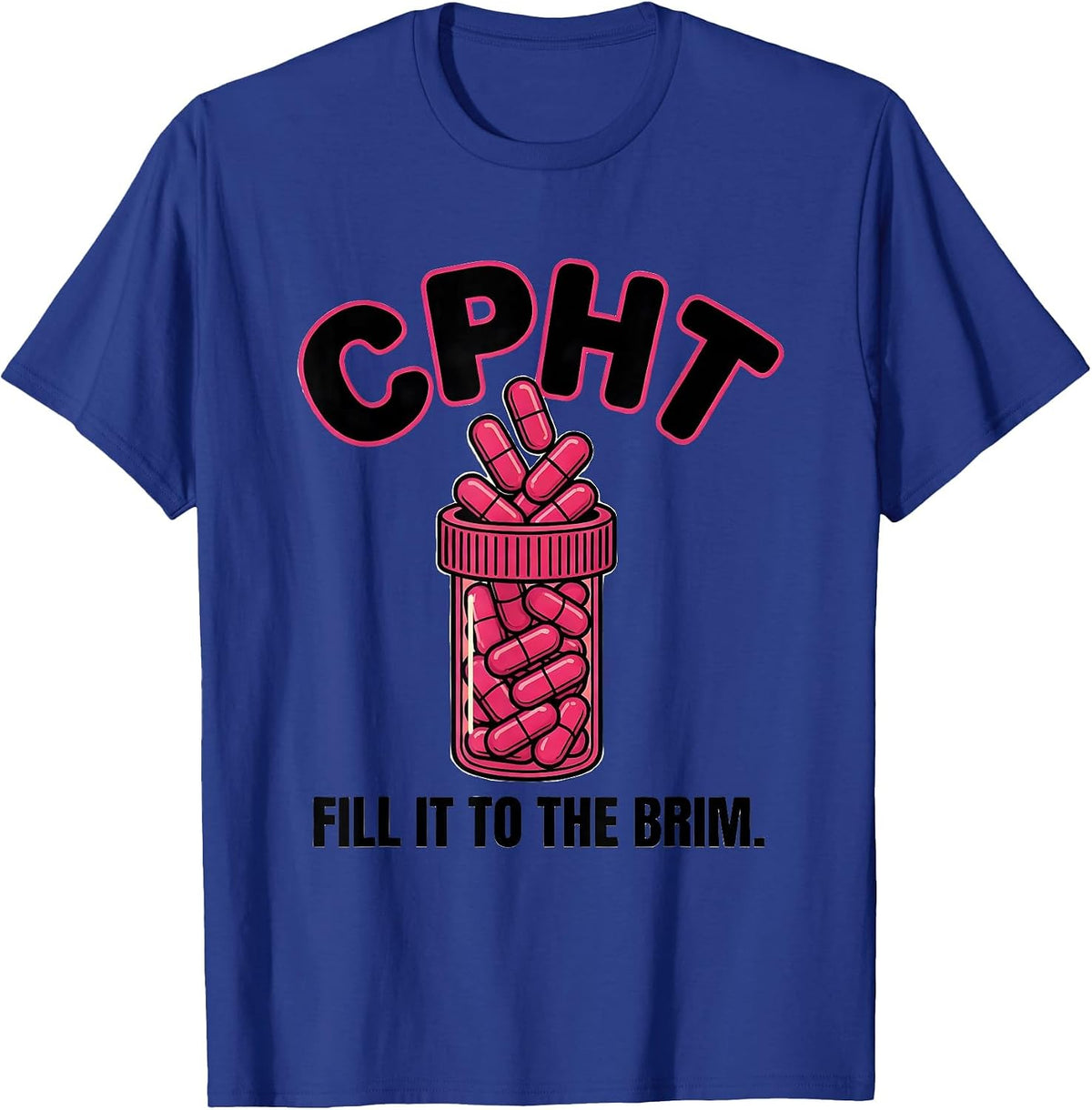Men's CPhT Fill It To The Brim Funny Pharmacy Tech Cute Humor T-Shirt - Royal Blue