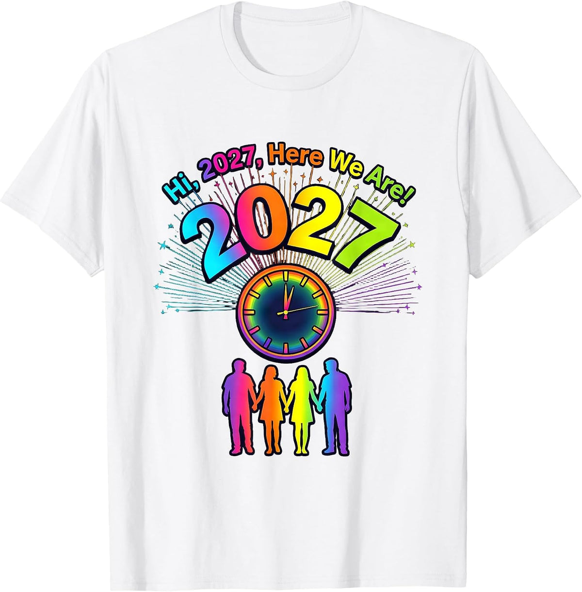 Men's Hi, 2027, Here We Are! Colorful Family New Year Party 2026 T-Shirt - White