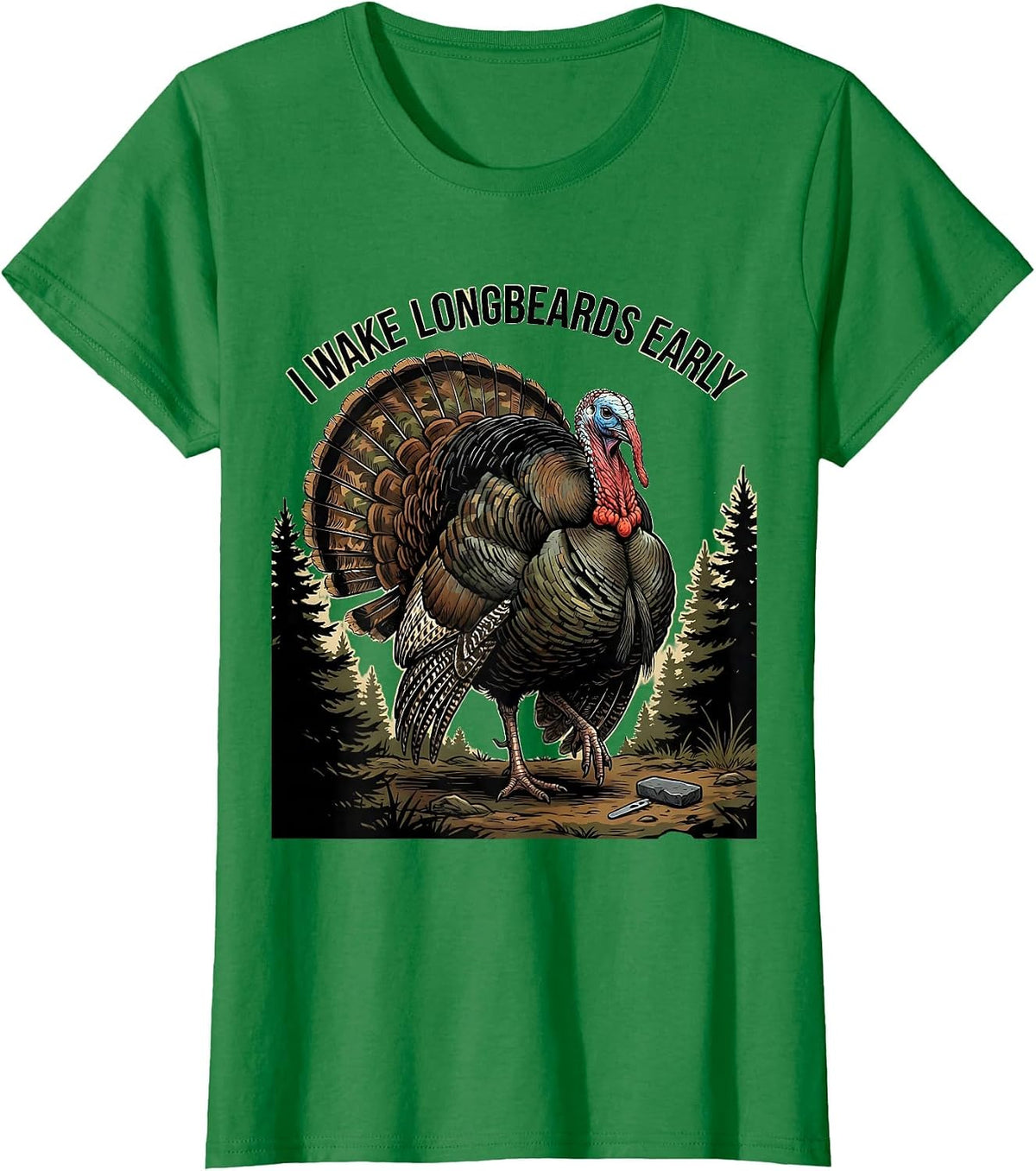 Women's I Wake Longbeards Early Funny Turkey Hunting Camo Hunter T-Shirt - Kelly Green