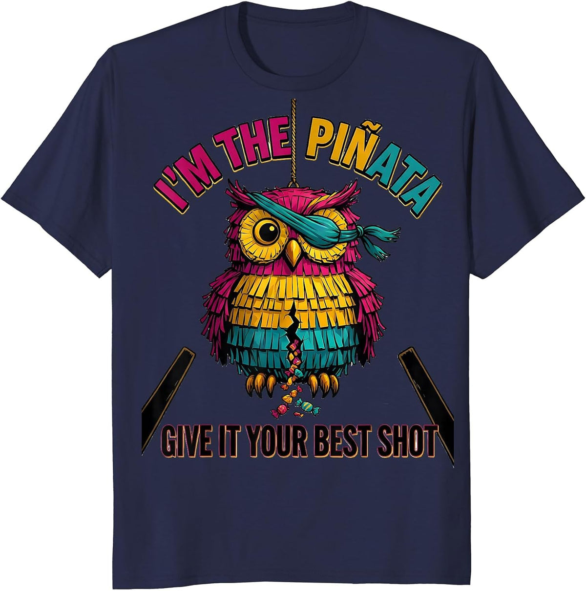 I'm The Piñata Give It Your Best Shot Funny Cinco De Mayo T-Shirt - Navy Blue