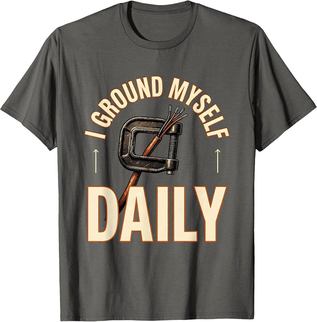 I Ground Myself Daily Funny Electrician Engineer Lineman T-Shirt - Asphalt Grey