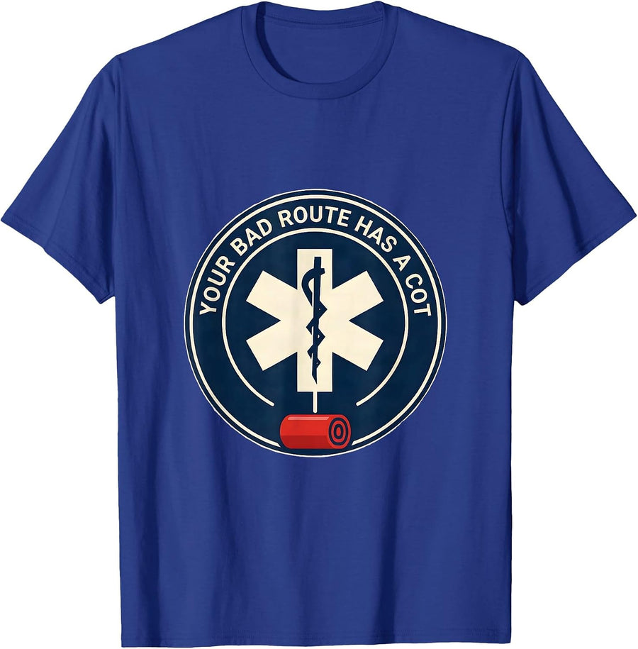 Your Bad Route Has A Cot Funny Paramedic EMT EMS Gift T-Shirt - Royal Blue