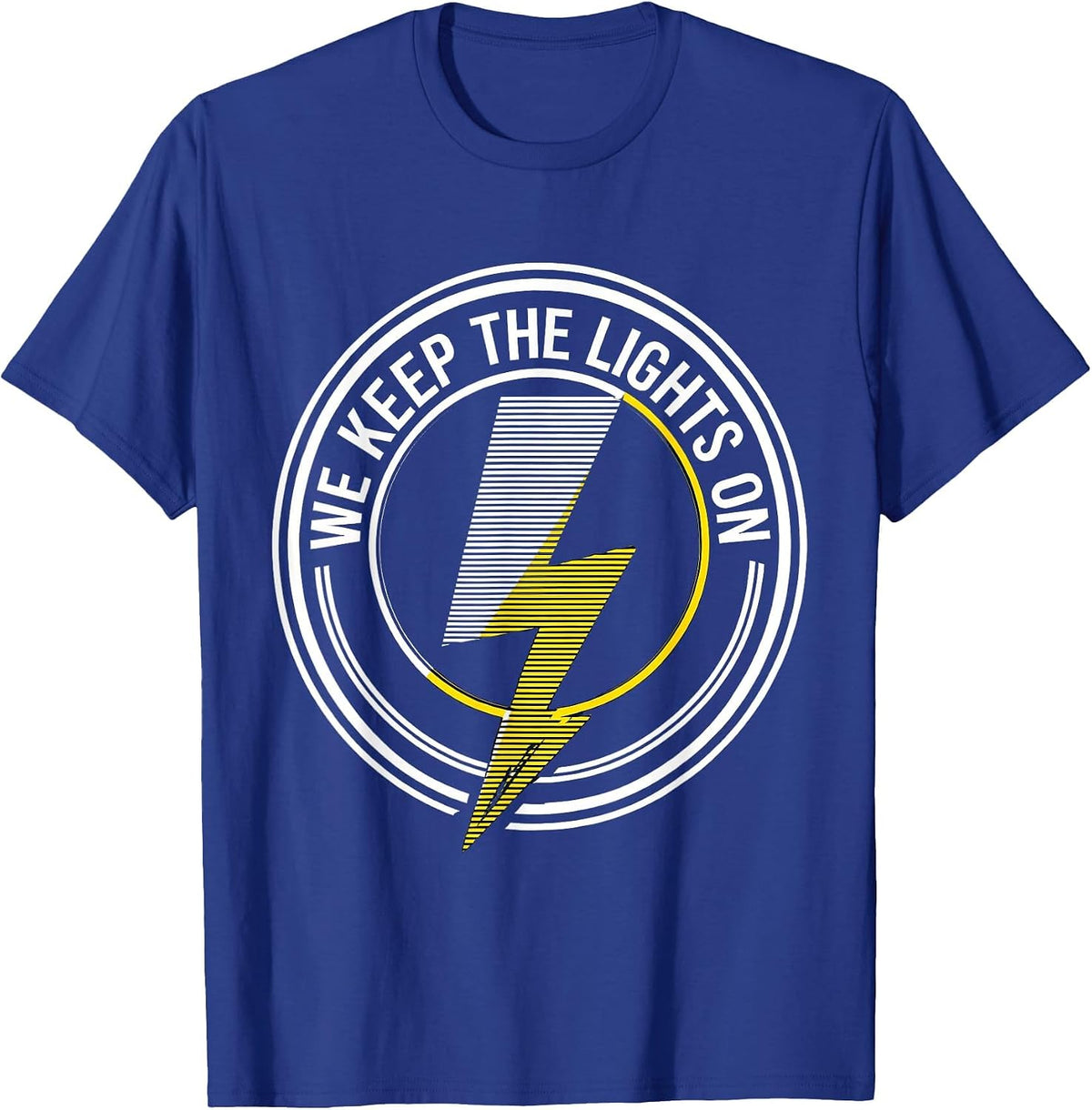 We Keep The Lights On Blue Collar Worker Design T-Shirt - Royal Blue
