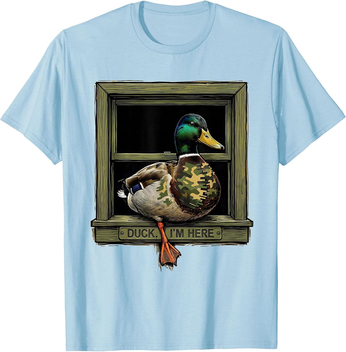 Men's Duck I'm Here Funny Duck Hunting Camo Outdoor Humor T-Shirt - Baby Blue