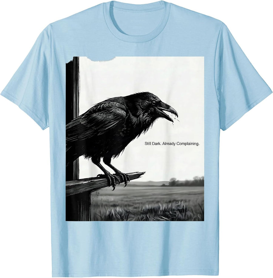 Men's Still Dark Already Complaining Funny Crow Pun Bird Lover T-Shirt - Baby Blue