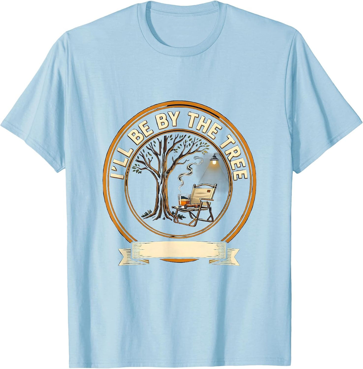 Men's I'll Be By The Tree Funny Cigar And Bourbon Lovers Backyard T-Shirt - Baby Blue