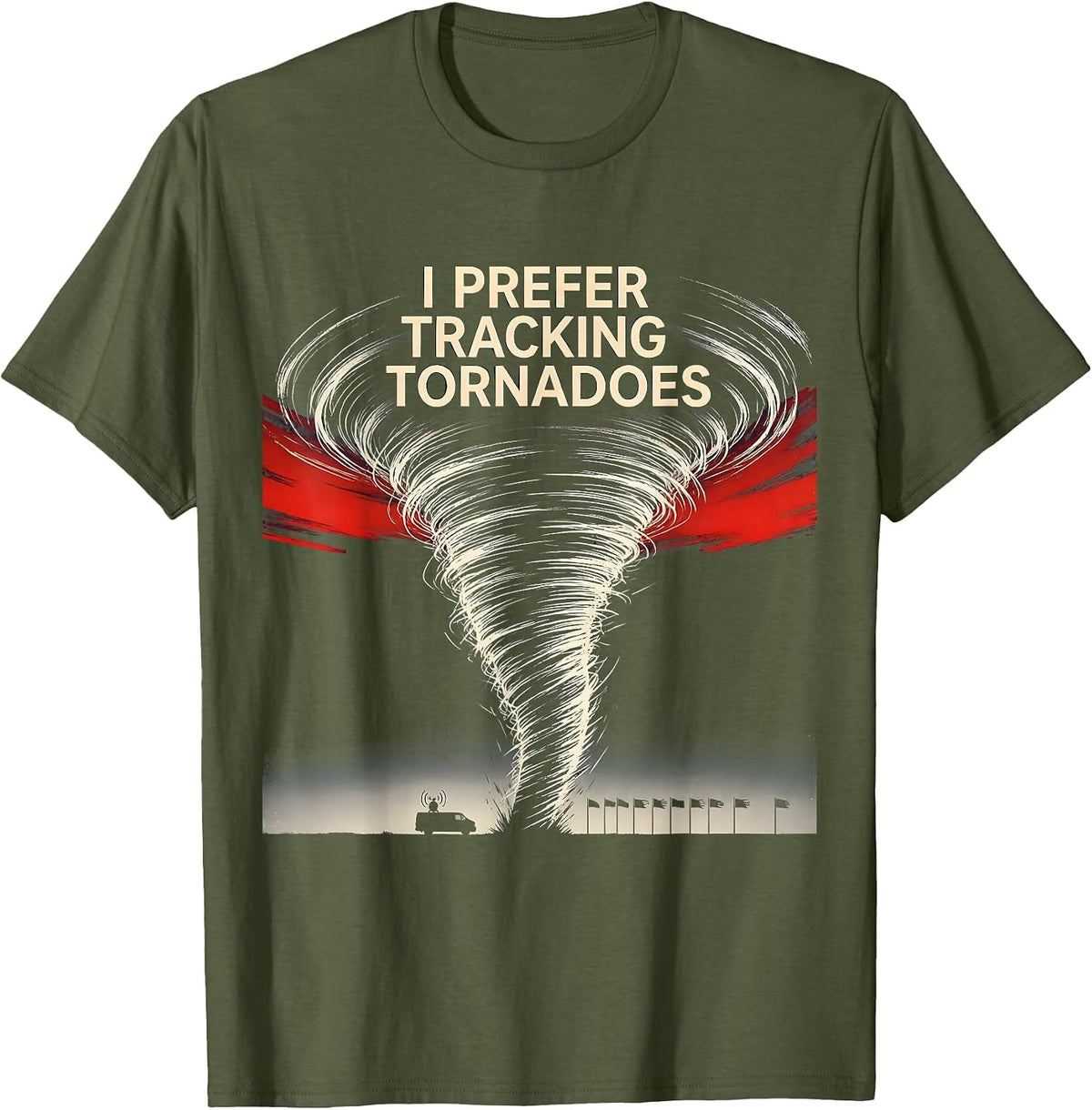 I Prefer Tracking Tornadoes Funny Storm Chaser Meteorology T-Shirt - Olive Green