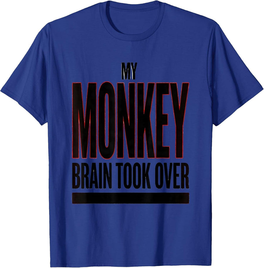 My Monkey Brain Took Over Funny Monkey Meme Humor Gift T-Shirt - Royal Blue