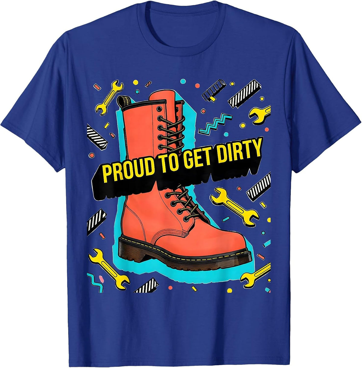 Proud to Get Dirty Blue Collar Worker Design T-Shirt - Royal Blue