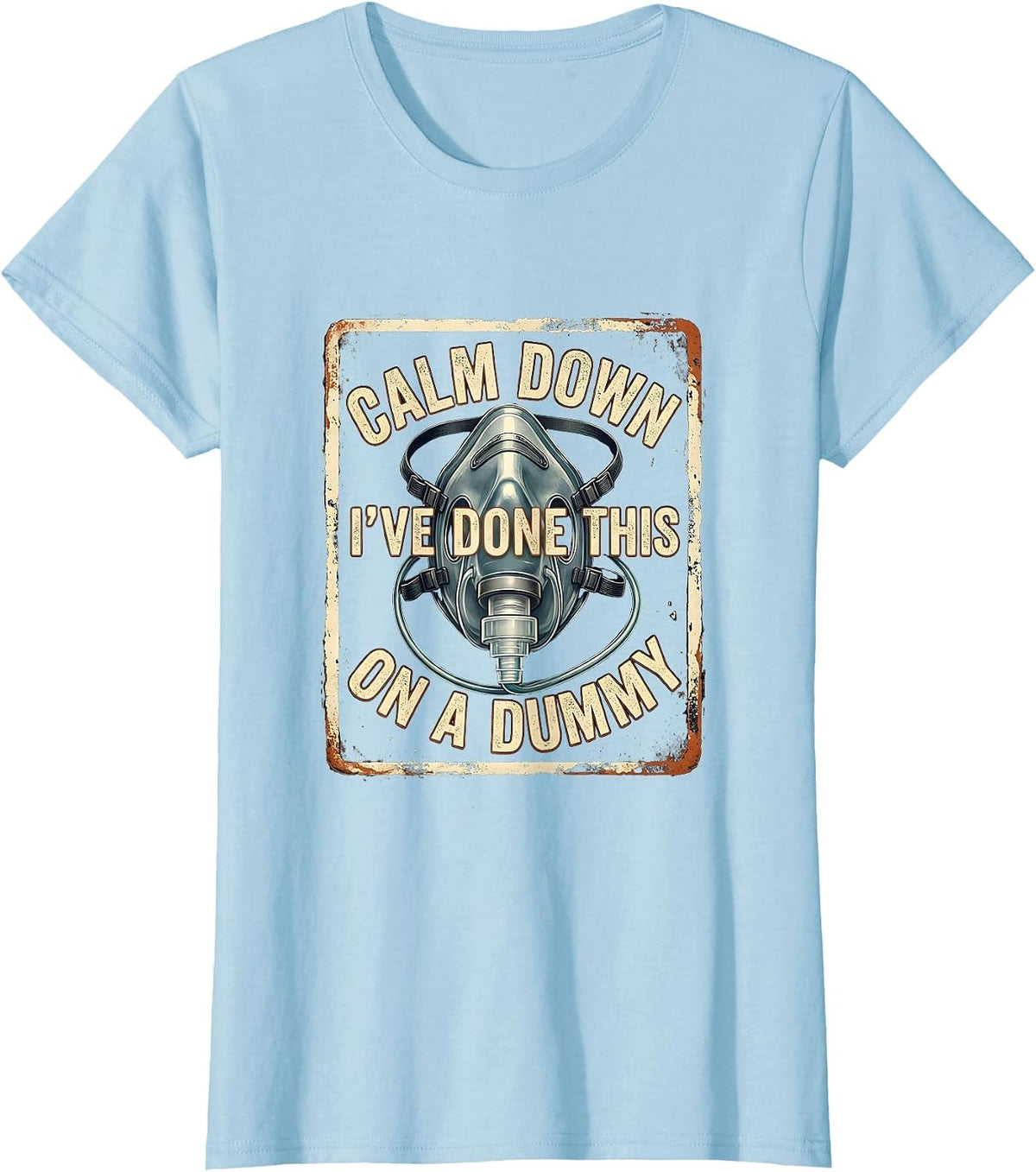 Calm Down I've Done This On A Dummy Vintage EMT Paramedic T-Shirt - Baby Blue
