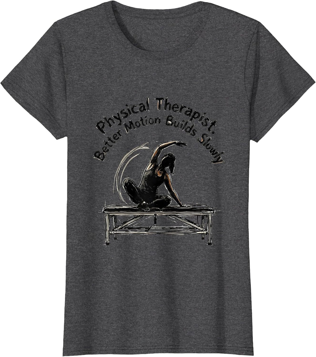 Women's Physical Therapist Better Motion Builds Slowly Retro T-Shirt - Dark Heather Grey