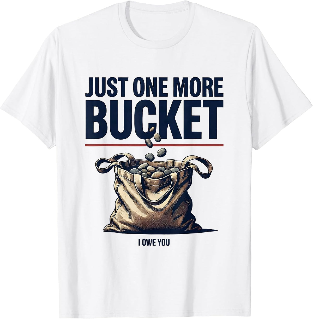 Men's Just One More Bucket I Owe You Funny Rock Collector Geode T-Shirt - White