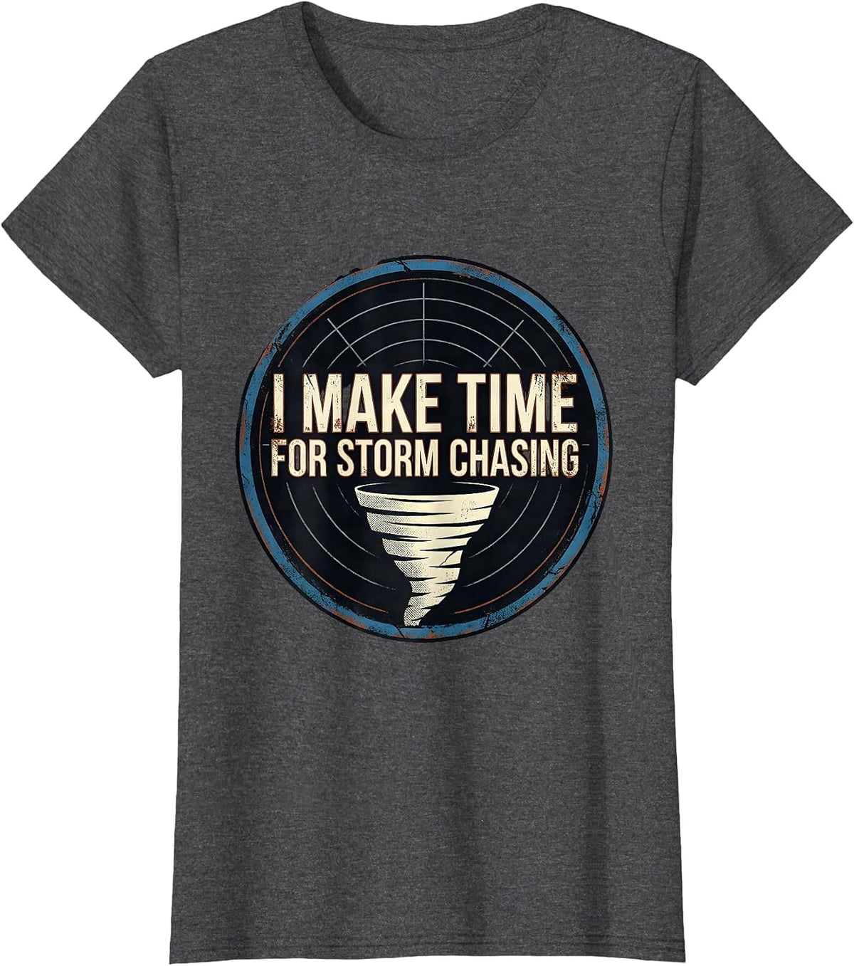 Women's I Make Time For Storm Chasing Distressed Tornado Chaser T-Shirt - Dark Heather Grey