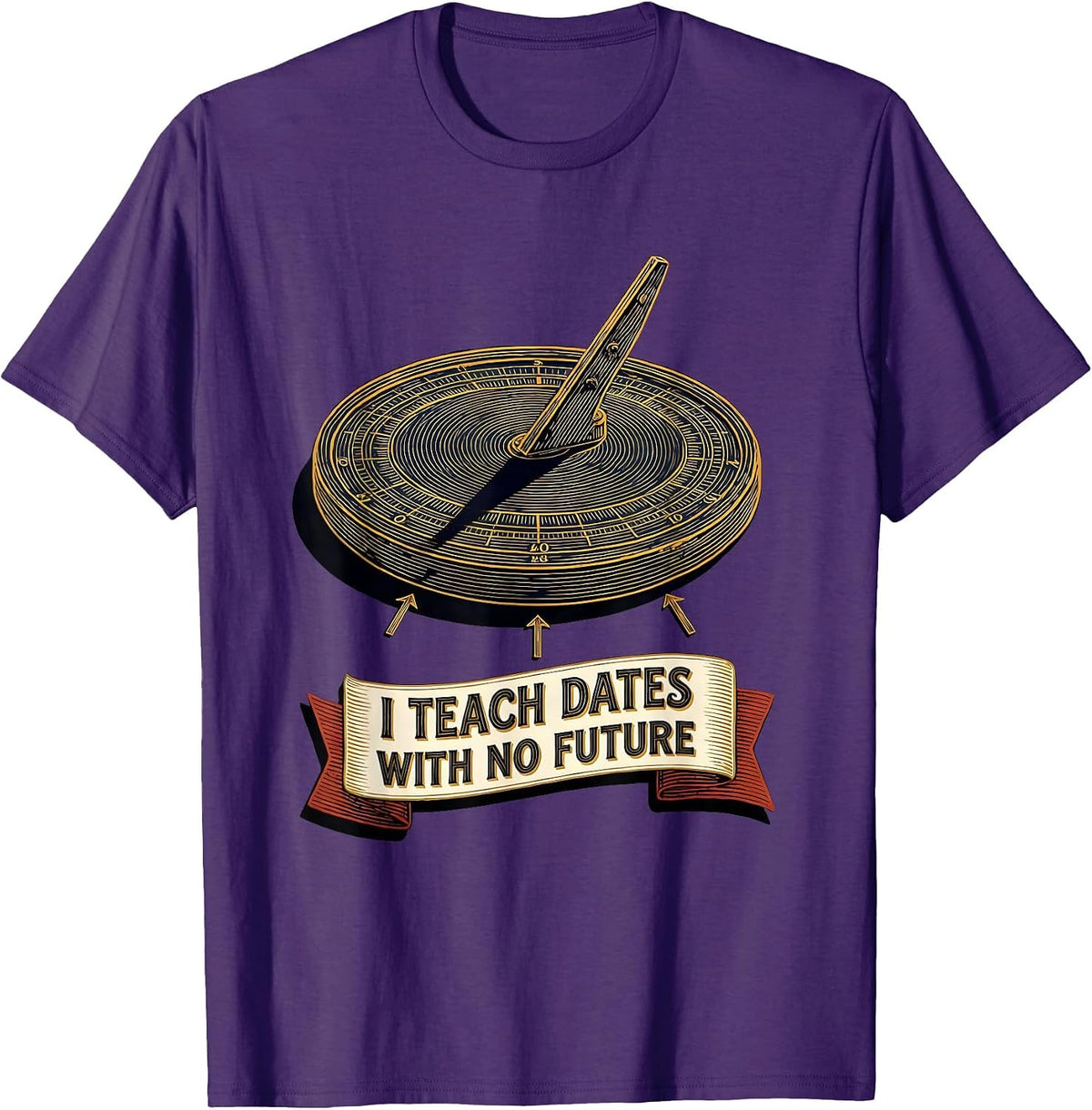 I Teach Dates With No Future Funny History Teacher Classroom T-Shirt - Purple