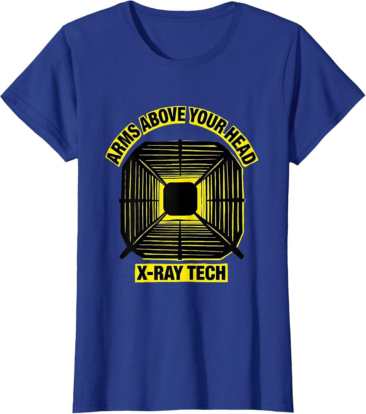 Women's Arms Above Your Head X-Ray Tech Radiology Rad Tech T-Shirt - Royal Blue