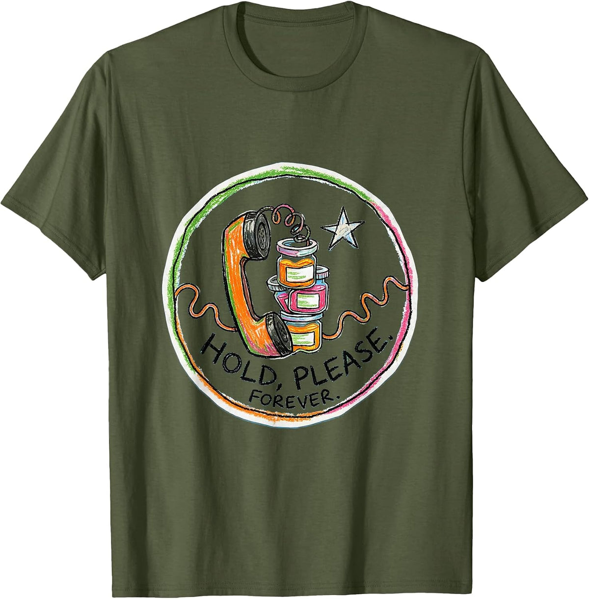 Men's Hold, Please. Forever Cute Pharmacy Tech Humor T-Shirt - Olive Green