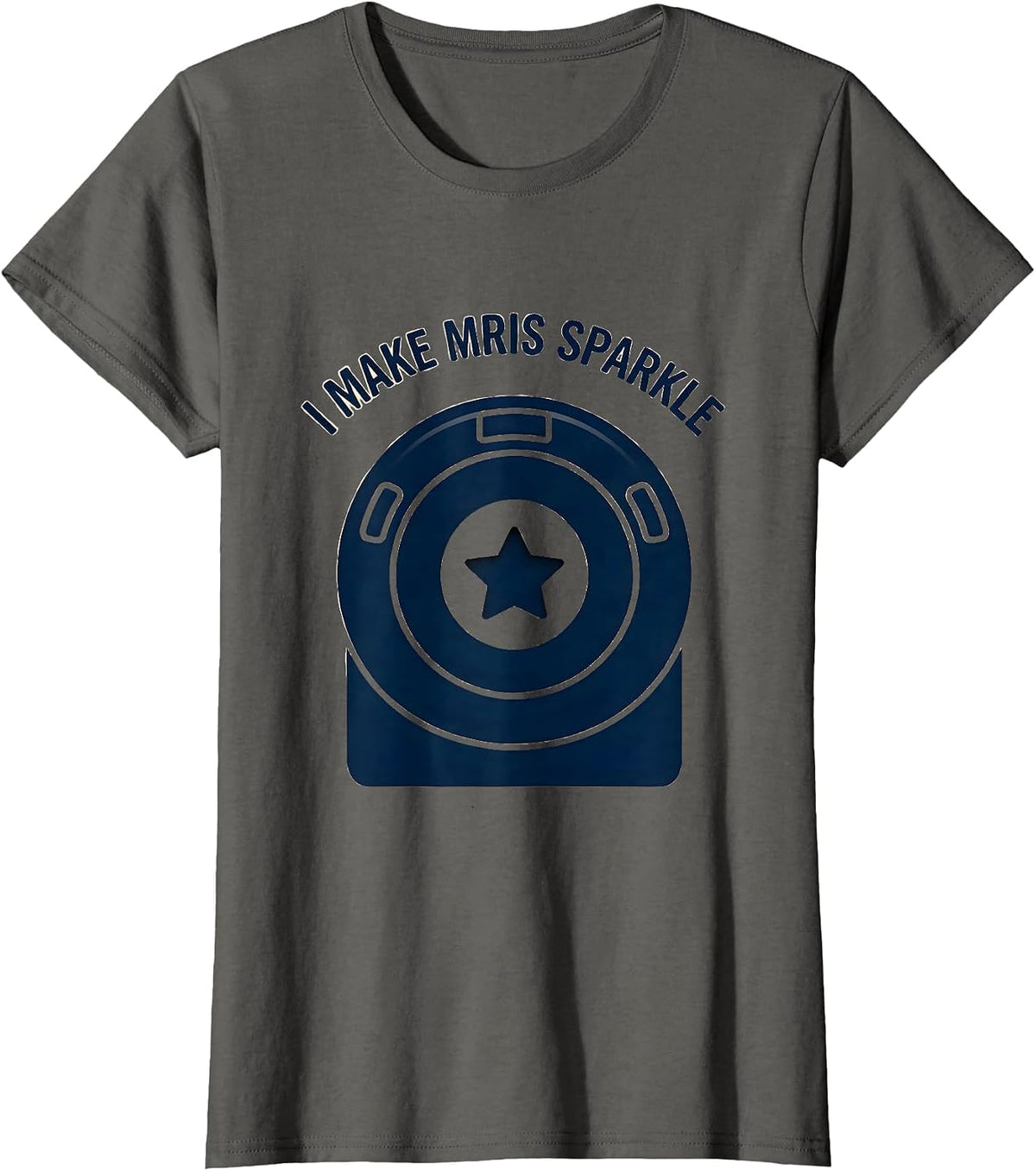 Women's I Make MRIs Sparkle Radiology Tech Rad Tech Funny Healthcare T-Shirt - Asphalt Grey