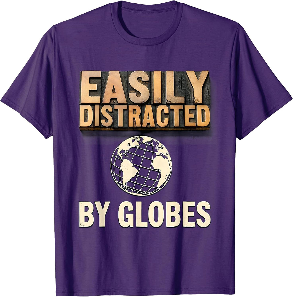 Easily Distracted By Globes Funny Geography Teacher T-Shirt - Purple