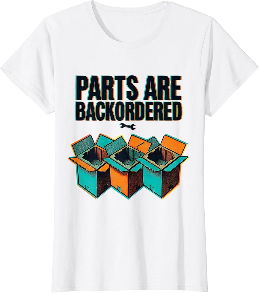 Women's PARTS ARE BACKORDERED Funny Mechanic Skeleton Auto Repair T-Shirt - White